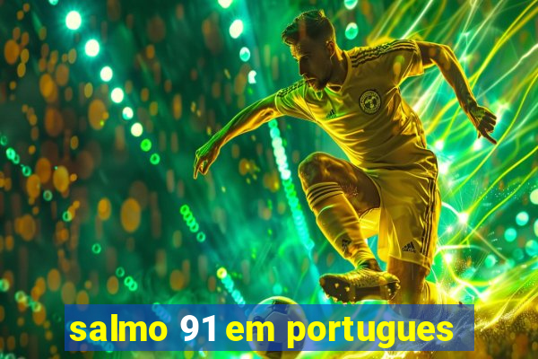 salmo 91 em portugues