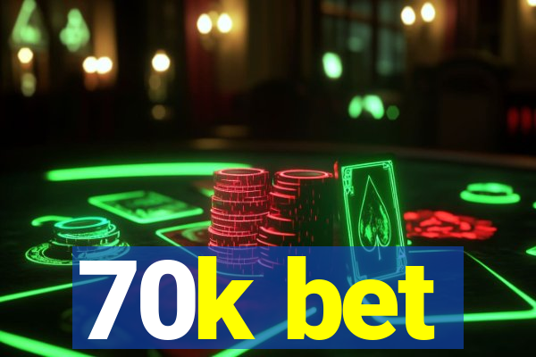 70k bet