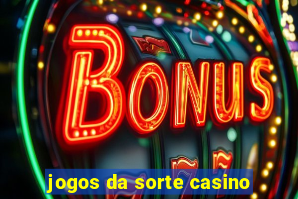 jogos da sorte casino