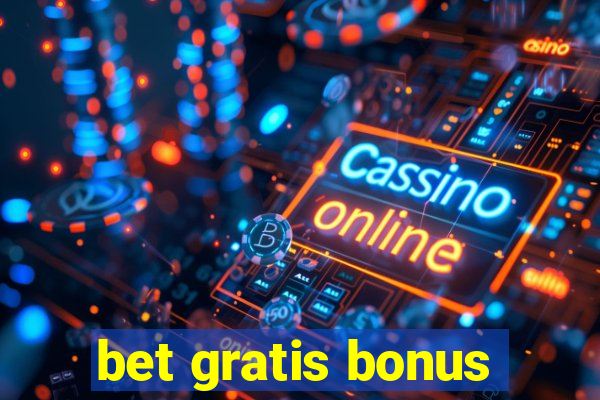 bet gratis bonus