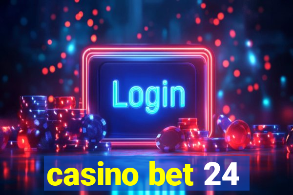 casino bet 24