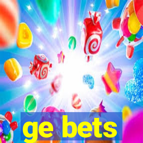 ge bets