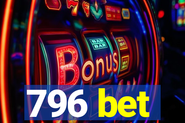 796 bet