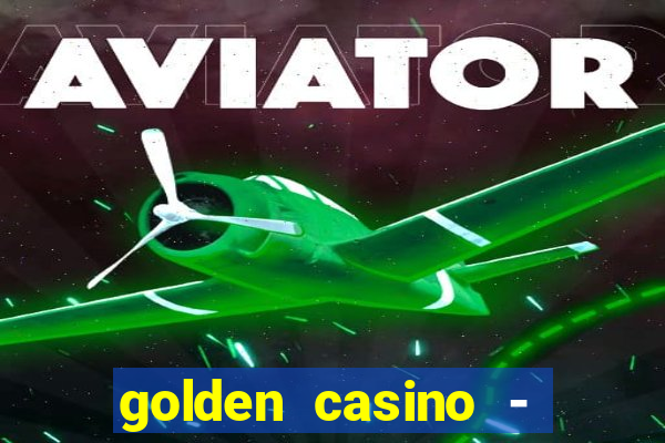 golden casino - slots games