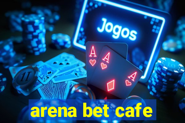 arena bet cafe