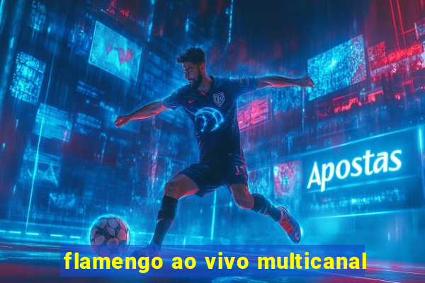 flamengo ao vivo multicanal