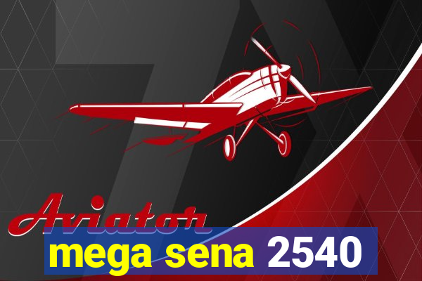 mega sena 2540