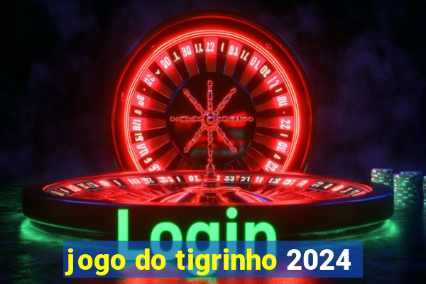 jogo do tigrinho 2024