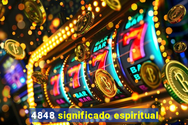 4848 significado espiritual