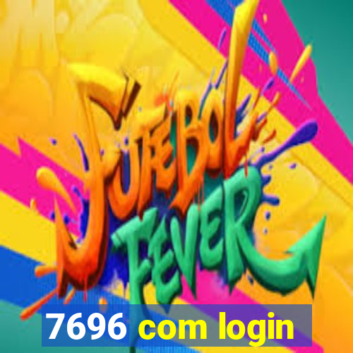 7696 com login