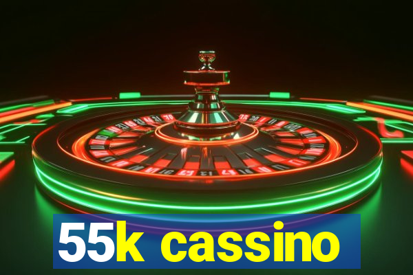 55k cassino