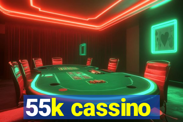 55k cassino