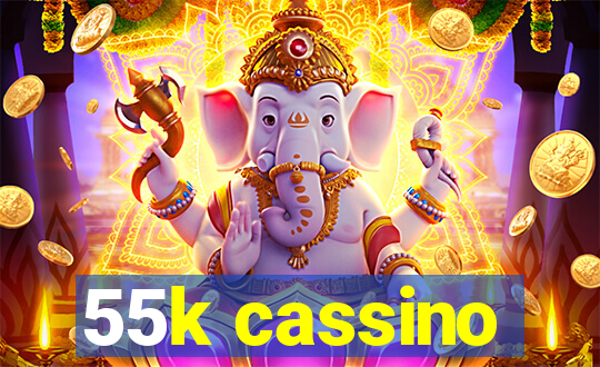 55k cassino