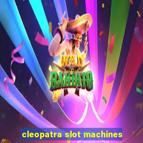 cleopatra slot machines