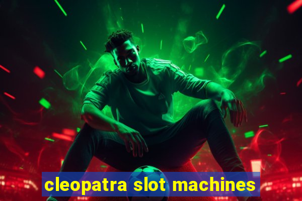 cleopatra slot machines