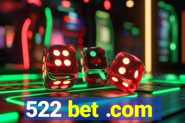 522 bet .com