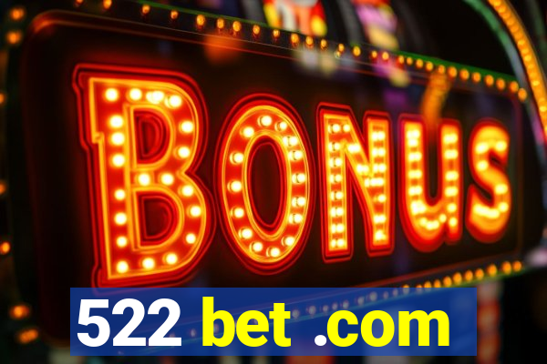 522 bet .com