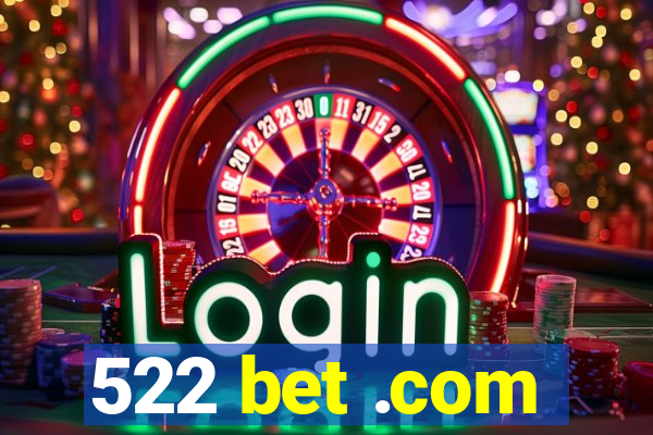 522 bet .com