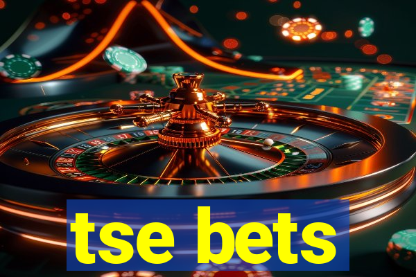 tse bets