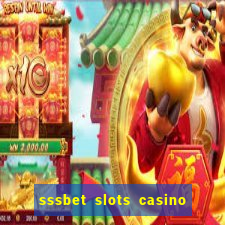 sssbet slots casino games 777