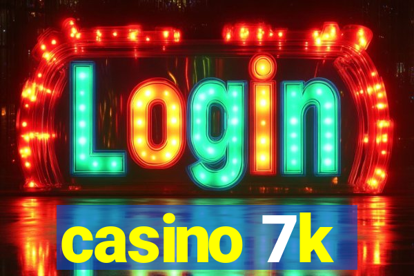 casino 7k