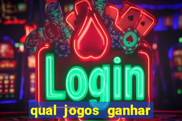 qual jogos ganhar dinheiro de verdade