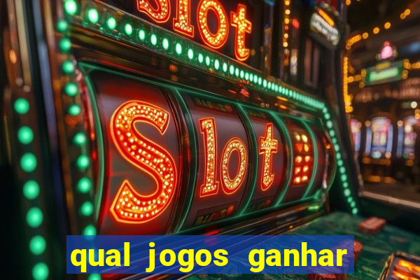 qual jogos ganhar dinheiro de verdade