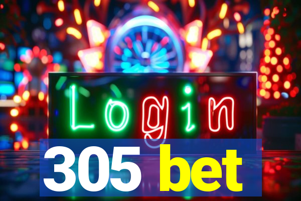 305 bet