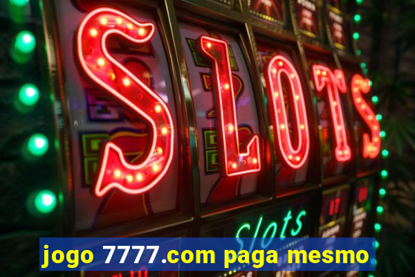 jogo 7777.com paga mesmo