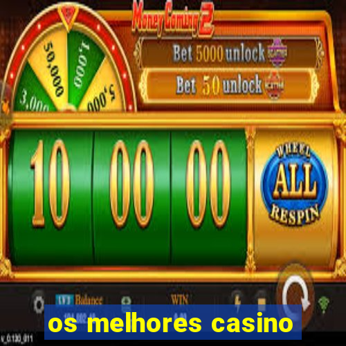 os melhores casino