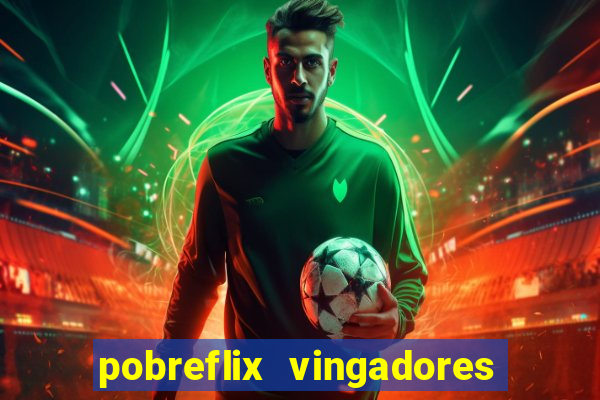 pobreflix vingadores guerra infinita