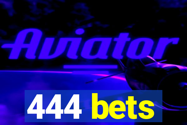 444 bets