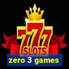 zero 3 games