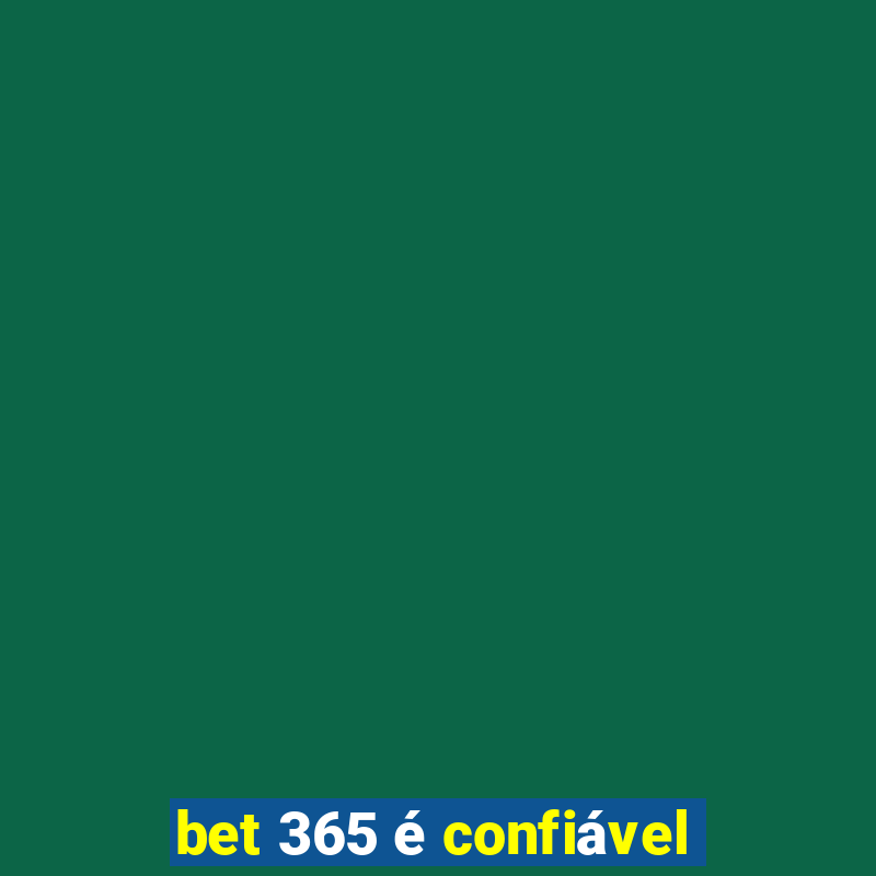 bet 365 é confiável