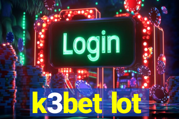 k3bet lot