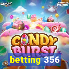 betting 356