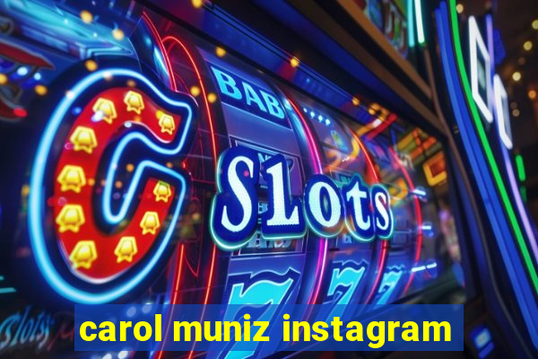 carol muniz instagram