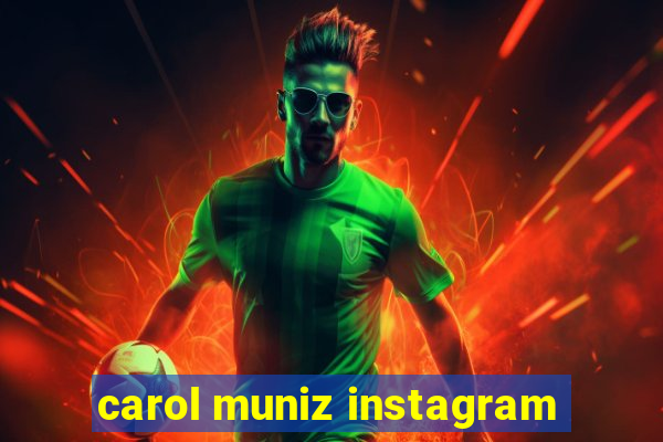 carol muniz instagram