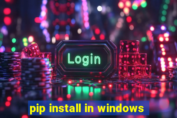 pip install in windows