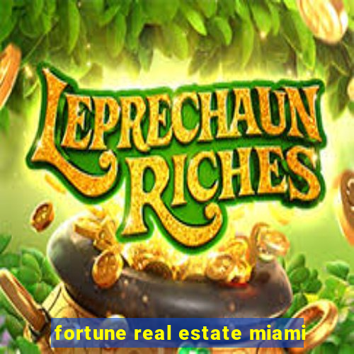 fortune real estate miami