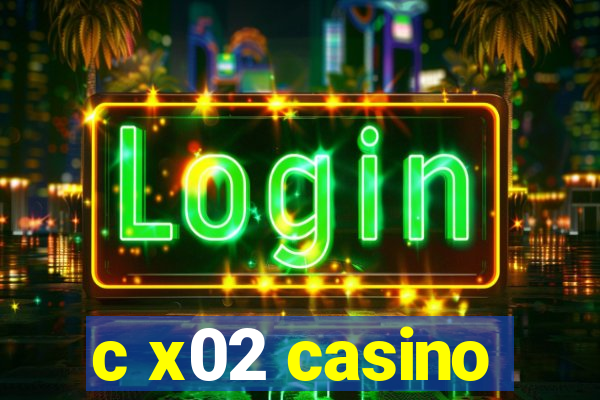 c x02 casino