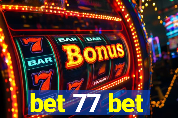 bet 77 bet