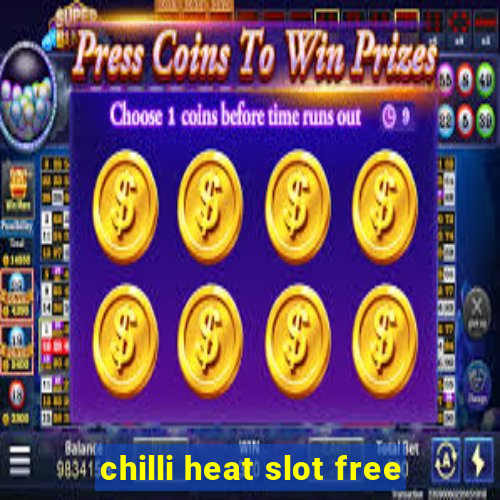 chilli heat slot free