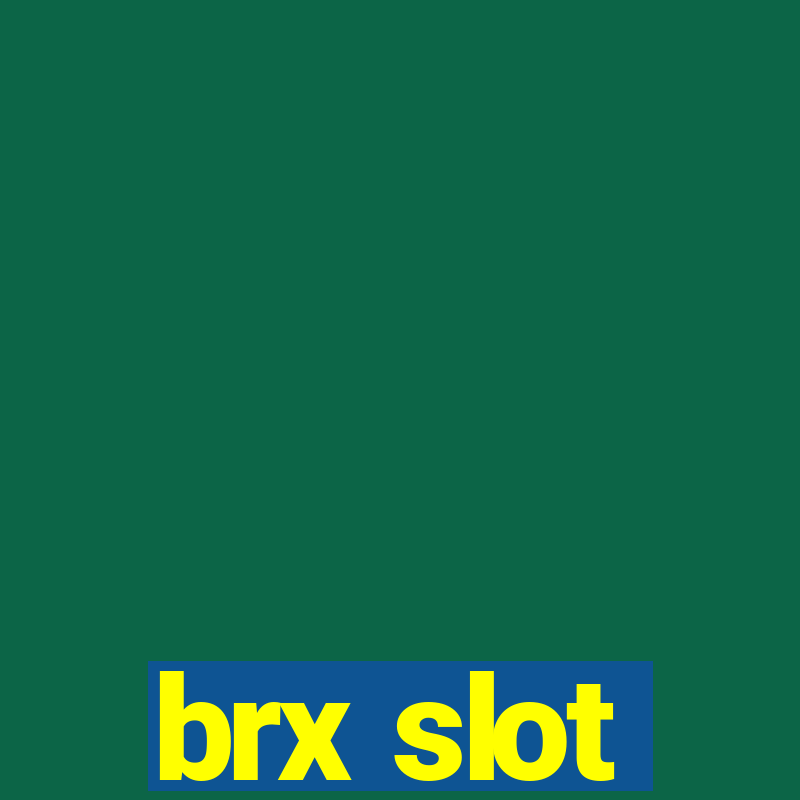 brx slot