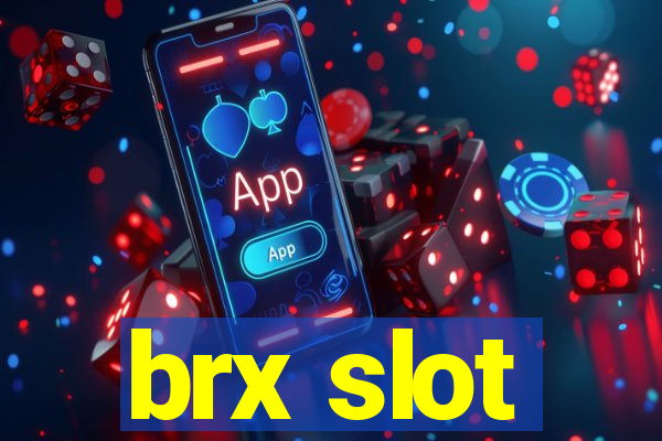 brx slot