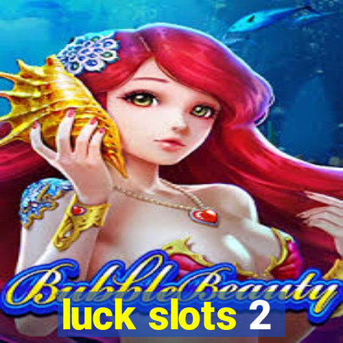 luck slots 2