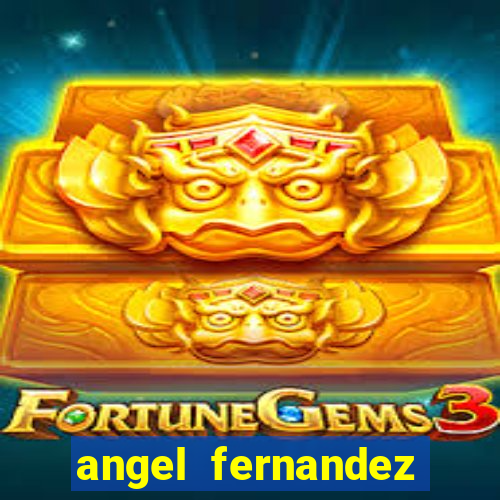 angel fernandez only fans