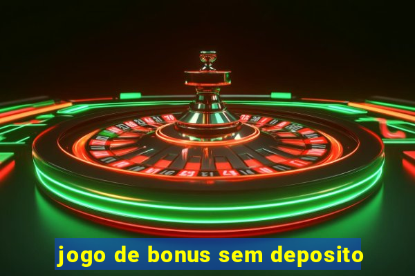 jogo de bonus sem deposito