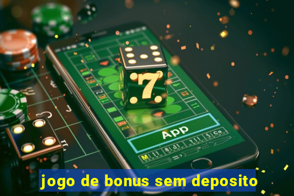 jogo de bonus sem deposito