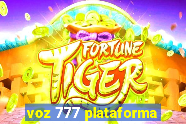 voz 777 plataforma